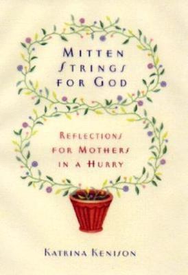Mitten Strings for God: Reflections for Mothers - 0446525316, hardcover, Kenison