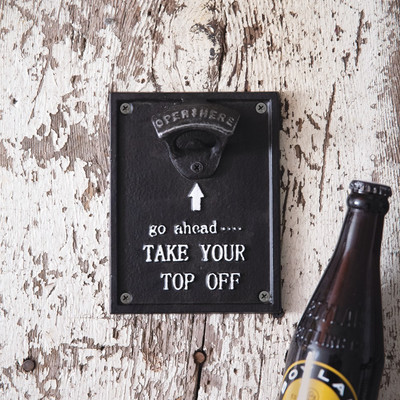 Take Your Top Off Wall Mounted Bottle Opener Rustic Country Farmhouse Home Decor