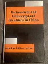 Hard Cover Book Nationalism and Ethnoregional Identities in China William Safran