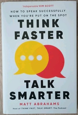 Think Faster, Talk Smarter: How to Speak Successfully When You're Put on the...