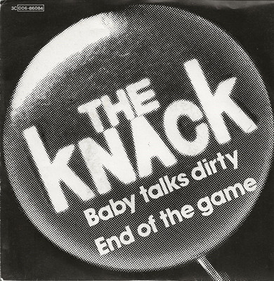 The Knack: Baby Talks Dirty / End Of The Game - 45 Giri