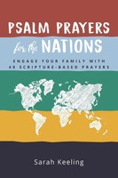 Psalm Prayers For The Nations Engage Your Family With 40 Scripture-Based Prayers