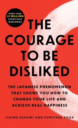 The Courage To Be Disliked | Kishimi, Ichiro Koga, Fumitake | Kartoniert-image