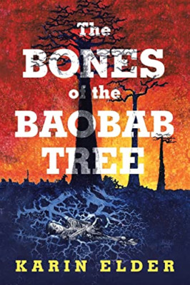 The Bones of the Baobab Tree -  NEW Karin Elder 2020