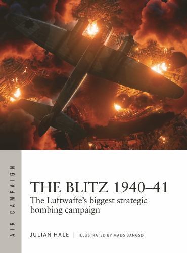 Blitz 1940-41 : The Luftwaffe's Biggest Strategic Bombing Campaign by Julian ...