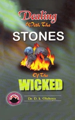 DEALING WITH THE STONES OF THE WICKED By D. K. Olukoya **BRAND NEW**