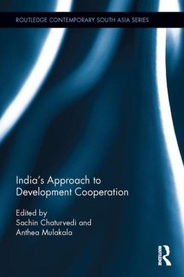 India's Approach to Development Cooperation, Hardcover by Chaturvedi, Sachin ...