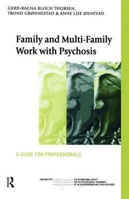 Family and Multi-Family Work with Psychosis : A Guide for Profess