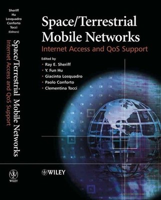Space/Terrestrial Mobile Networks: Internet Access and QoS Support by Ray E. She