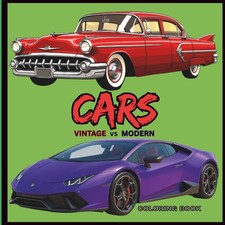 Cars Vintage vs Modern: Coloring Book for Kids Ages
