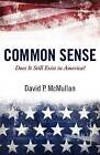 Common Sense: Does It Still Exist in America? by David P McMullan (Paperback / softback, 2012)