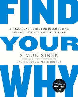 Find Your Why | Simon Sinek, David Mead, Peter Docker | englisch