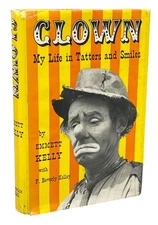 Emmett KELLY, F Beverly Kelly / Clown My Life in Tatters and Smiles Signed 1954