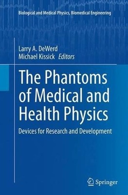 The Phantoms of Medical and Health Physics: Devices for Research and Development