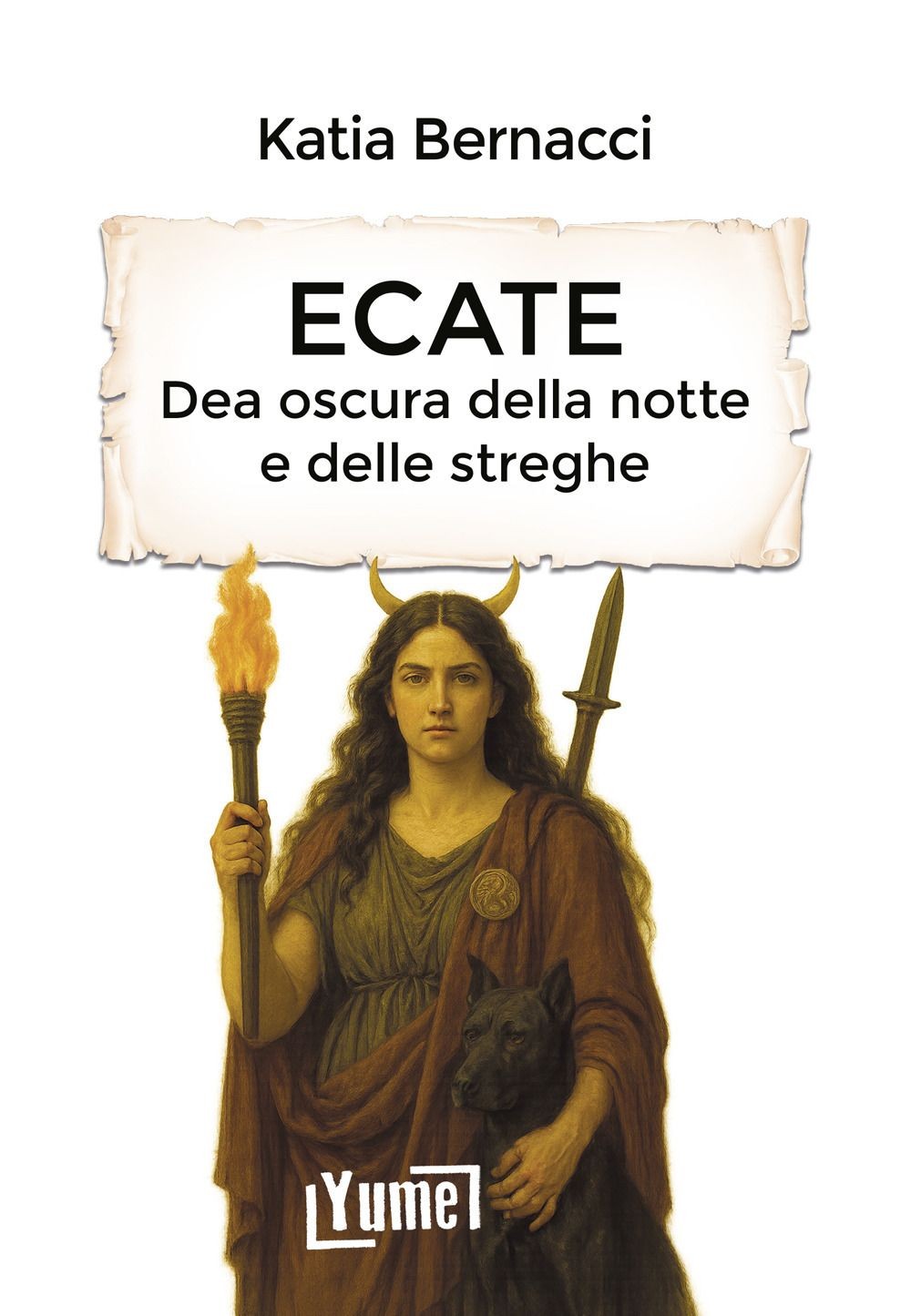 Libri Katia Bernacci - Ecate. Dea Oscura Della Notte E Delle Streghe