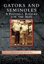 Gators and Seminoles : A Football Rivalry for the Ages, Paperback by McCarthy...