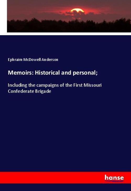 Thumbnail - Memoirs: Historical And Personal; | Ephraim Mcdowell Anderson |