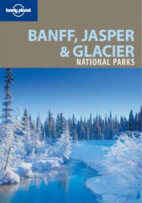 Lonely Planet Banff, Jasper and Glacier National Parks (National Par - VERY GOOD