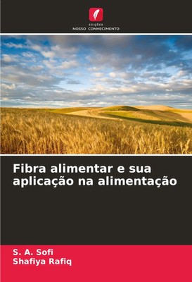 S. A. Sofi (u. a.) | Fibra alimentar e sua aplicação na alimentação | Buch