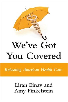 We've Got You Covered: Rebooting American Health Care by Amy Finkelstein (Englis