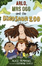 Arlo, Mrs Ogg and the Dinosaur Zoo, Alice Hemming,