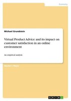 Virtual Product Advice And Its Impact On Customer Satisfaction In An Online Envi