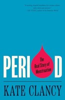 Kate Clancy - Period The Real Story Of Menstruation - Paperback - G245Z