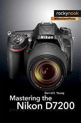 Mastering the Nikon D7200 (The - Paperback, by Young Darrell - Very Good