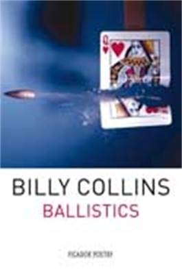 Ballistics, Billy Collins,  Paperback