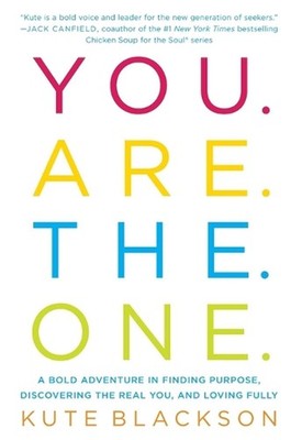 You Are the One: A Bold Adventure in Finding Purpose, Discovering the Real You, 