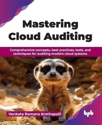 Mastering Cloud Auditing: Comprehensive concepts, best practices, tools, and tec
