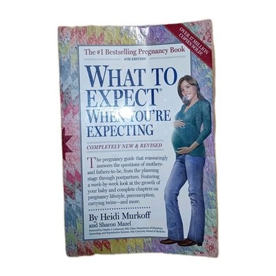 What to Expect When You're Expecting by Murkoff, Heidi; Mazel, Sharon