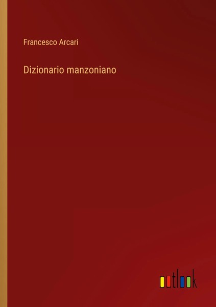 Francesco Arcari | Dizionario Manzoniano | Taschenbuch | Italienisch (2024)-image