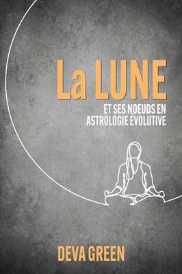 Deva Green | La Lune et ses n¿uds en Astrologie Évolutive | Taschenbuch (2024)