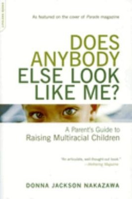 Does Anybody Else Look Like Me? : A Parent's Guide to Raising Mul
