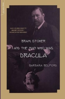 Barbara Belford Bram Stoker And The Man Who Was Dracula (Taschenbuch)