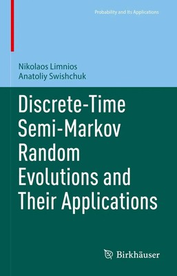 Anatoliy Swishchuk (u. a.) | Discrete-Time Semi-Markov Random Evolutions and...