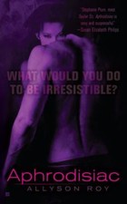 Aphrodisiac by Roy, Allyson