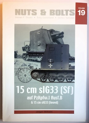 15 cm SIG33 (Sf) auf PzKpfw.I Ausf.B & 15 cm SIG33 (towed) - Nuts & Bolts Vol.19