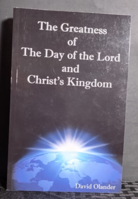 Greatness Day of the Lord Christs Kingdom David Olander CreateSpace PB 2017
