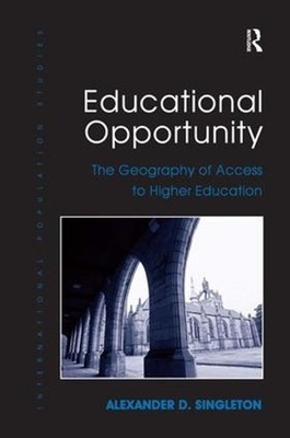 Educational Opportunity: The Geography of Access to Higher Education by Alexande
