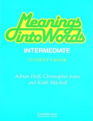 Meanings Into Words Intermediate Student's Book: An Integrated Course For Studen