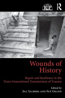 Wounds of History: Repair and Resilience in the Trans-Generational - by Salberg