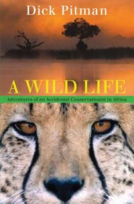 Wild Life: Adventures Of An Accidental Conservationist In Africa - GOOD