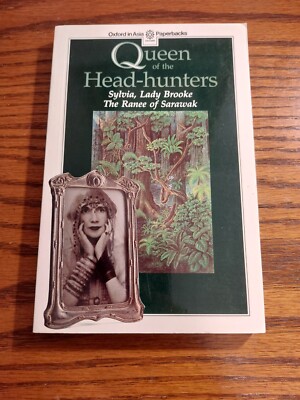 Queen of the Head-Hunters by Sylvia, Lady Brooke 1998 Paperback ISBN: 0195889606