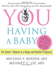 YOU: Having a Baby: The Owner's Manual to a Happy and Healthy Pregnancy by Roiz