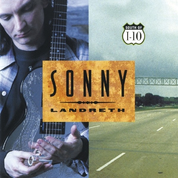Sonny Landreth South of I-10 CD NEW