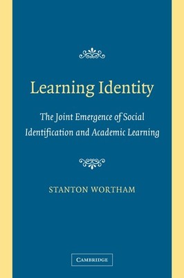 Learning Identity: The Joint Emergence of Social Identification and Academic Le,
