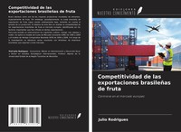 Julio Rodrigues | Competitividad De Las Exportaciones BrasileñAs De Fruta | Buch