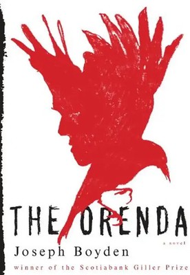 The Orenda: A novel - Boyden, Joseph